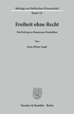 Freiheit ohne Recht.