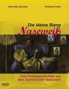 Die kleine Biene Naseweiß - Franke, Christiane;Schneider, Hans-Peter