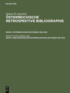 Bibliographie der österreichischen Zeitungen 1621¿1945 - Lang, Helmut W.;Lang, Ladislaus