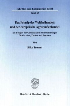 Das Prinzip des Weltfreihandels und der europäische Agraraußenhandel - Trumm, Silke