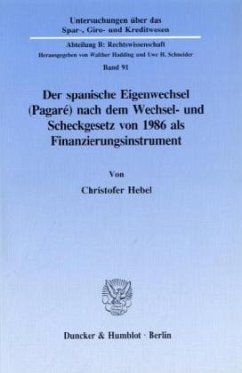 Der spanische Eigenwechsel (Pagaré) nach dem Wechsel- und Scheckgesetz von 1986 als Finanzierungsinstrument. - Hebel, Christofer