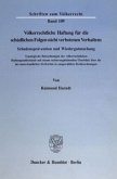 Völkerrechtliche Haftung für die schädlichen Folgen nicht verbotenen Verhaltens. Schadensprävention und Wiedergutmachung