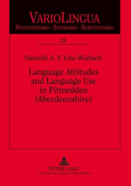 Language Attitudes and Language Use in Pitmedden (Aberdeenshire) Language Attitudes and Language Use in Pitmedden (Aberdeenshire)