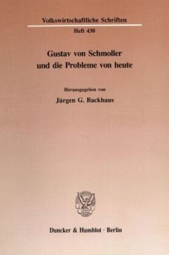 Gustav von Schmoller und die Probleme von heute. - Backhaus, Jürgen G. (Hrsg.)