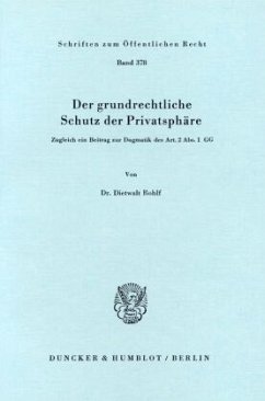 Der grundrechtliche Schutz der Privatsphäre. - Rohlf, Dietwalt