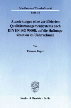 Auswirkungen eines zertifizierten Qualitätsmanagementsystems nach DIN EN ISO 9000ff. auf die Haftungssituation im Untern - Bayer, Thomas