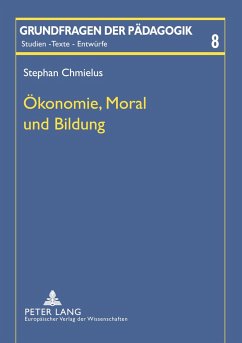 Ökonomie, Moral und Bildung - Chmielus, Stephan