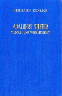 Adalbert Stifter. Mensch und Wirklichkeit. - Kunisch, Hermann