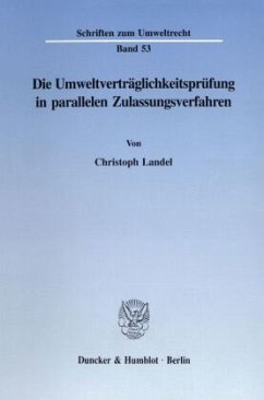 Die Umweltverträglichkeitsprüfung in parallelen Zulassungsverfahren. - Landel, Christoph