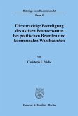 Die vorzeitige Beendigung des aktiven Beamtenstatus bei politischen Beamten und kommunalen Wahlbeamten.