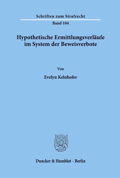 Hypothetische Ermittlungsverläufe im System der Beweisverbote. - Kelnhofer, Evelyn