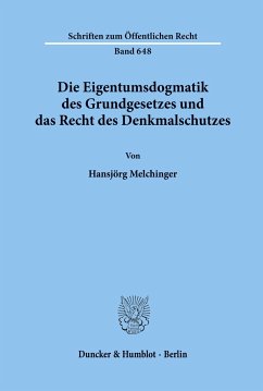 Die Eigentumsdogmatik des Grundgesetzes und das Recht des Denkmalschutzes. - Melchinger, Hansjörg