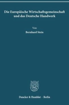 Die Europäische Wirtschaftsgemeinschaft und das Deutsche Handwerk. - Stein, Bernhard