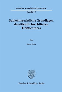 Subjektivrechtliche Grundlagen des öffentlichrechtlichen Drittschutzes. - Preu, Peter