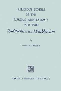 Religious Schism in the Russian Aristocracy 1860-1900 Radstockism and Pashkovism - Heier, E.