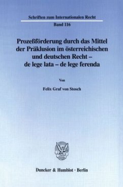 Prozeßförderung durch das Mittel der Präklusion im österreichischen und deutschen Recht - - Stosch, Felix Graf von