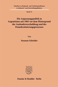 Die Anpassungspolitik in Argentinien seit 1985 vordem Hintergrund der Auslandsverschuldung und des Demokratisierungsprozesses. - Schröder, Susanne