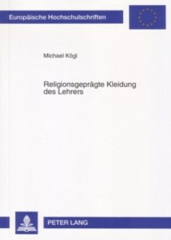 Religionsgeprägte Kleidung des Lehrers - Kögl, Michael