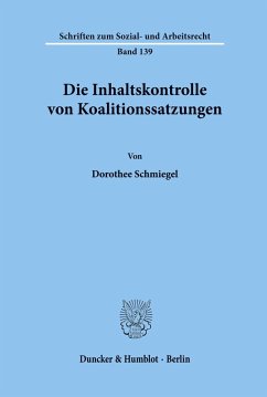 Die Inhaltskontrolle von Koalitionssatzungen. - Schmiegel, Dorothee