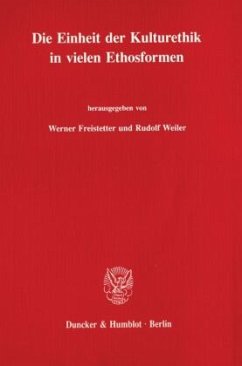 Die Einheit der Kulturethik in vielen Ethosformen. - Freistetter, Werner / Weiler, Rudolf (Hgg.)