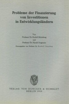 Probleme der Finanzierung von Investitionen in Entwicklungsländern. - Stucken, Rudolf (Hrsg.)