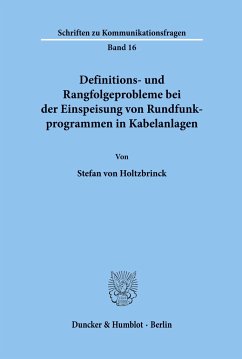 Definitions- und Rangfolgeprobleme bei der Einspeisung von Rundfunkprogrammen in Kabelanlagen. - Holtzbrinck, Stefan von