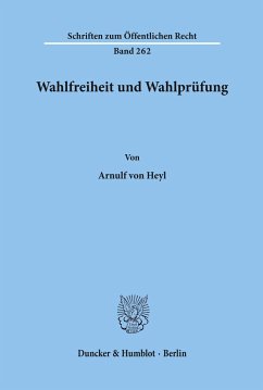 Wahlfreiheit und Wahlprüfung. - Heyl, Arnulf von