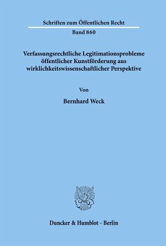 Verfassungsrechtliche Legitimationsprobleme öffentlicher Kunstförderung aus wirklichkeitswissenschaftlicher Perspektive. - Weck, Bernhard