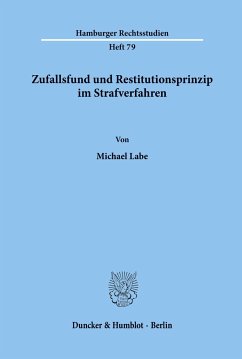 Zufallsfund und Restitutionsprinzip im Strafverfahren. - Labe, Michael