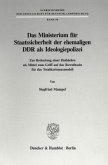 Das Ministerium für Staatssicherheit der ehemaligen DDR als Ideologiepolizei