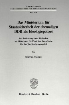 Das Ministerium für Staatssicherheit der ehemaligen DDR als Ideologiepolizei - Mampel, Siegfried