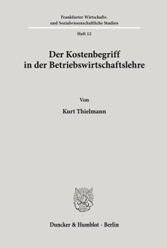 Der Kostenbegriff in der Betriebswirtschaftslehre. - Thielmann, Kurt