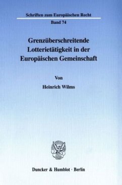 Grenzüberschreitende Lotterietätigkeit in der Europäischen Gemeinschaft. - Wilms, Heinrich