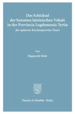Cover Das Schicksal der betonten lateinischen Vokale in der Provincia Lugdunensis Tertia, der späteren Kirchenprovinz Tours.