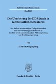 Die Überleitung der DDR-Justiz in rechtsstaatliche Strukturen.