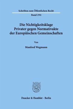Die Nichtigkeitsklage Privater gegen Normativakte der Europäischen Gemeinschaften. - Wegmann, Manfred