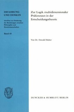 Zur Logik multidimensionaler Präferenzen in der Entscheidungstheorie. - Huber, Oswald Zur Logik multidimensionaler Präferenzen in der Entscheidungstheorie. - Huber, Oswald