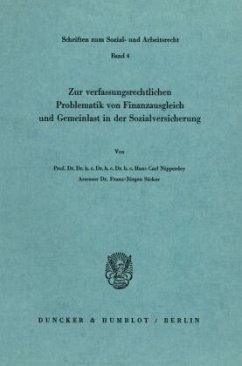 Zur verfassungsrechtlichen Problematik von Finanzausgleich und Gemeinlast in der Sozialversicherung. - Nipperdey, Hans Carl;Säcker, Franz-Jürgen