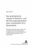 Das amerikanische &quote;board of directors&quote; und die Führungsorganisation einer monistischen SE in Deutschland