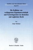 Die Kollision von verlängertem Eigentumsvorbehalt und Factoringzession im deutschen und englischen Recht.