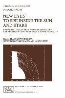 New Eyes to See Inside the Sun and Stars - Deubner, Franz-Ludwig / Christensen-Dalsgaard, Jrgen / Kurtz, Don (eds.)