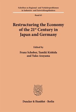 Restructuring the Economy of the 21st Century in Japan and Germany. - Schober, Franz / Kishida, Tamiki / Arayama, Yuko (Hgg.)