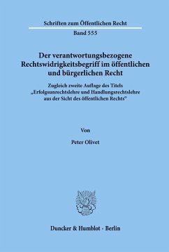 Der verantwortungsbezogene Rechtswidrigkeitsbegriff im öffentlichen und bürgerlichen Recht. - Olivet, Peter