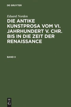 Eduard Norden: Die antike Kunstprosa vom VI. Jahrhundert v. Chr. bis in die Zeit der Renaissance. Band II - Norden, Eduard