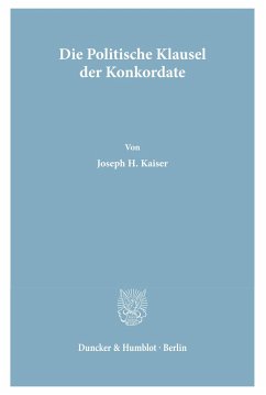 Die Politische Klausel der Konkordate. - Kaiser, Joseph H.