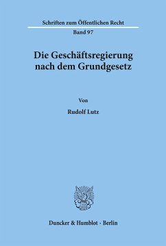 Die Geschäftsregierung nach dem Grundgesetz. - Lutz, Rudolf