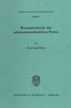 Wesensmerkmale der arbeitnehmerähnlichen Person. - Wachter, Gustav