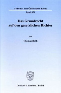 Das Grundrecht auf den gesetzlichen Richter. - Roth, Thomas