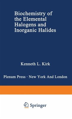 Biochemistry of the Elemental Halogens and Inorganic Halides - Kirk, Kenneth L.