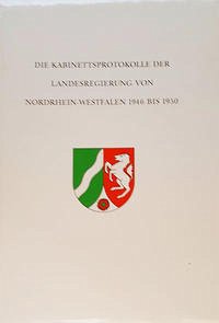 Die Kabinettsprotokolle der Landesregierung NRW 1946 bis 1950 - Kanther, Michael A